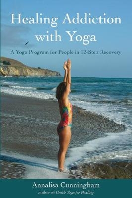 Healing Addiction with Yoga - Annalisa Cunningham