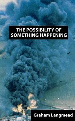 The Possibility of Something Happening - Graham Langmead