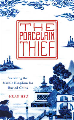 The Porcelain Thief - Huan Hsu