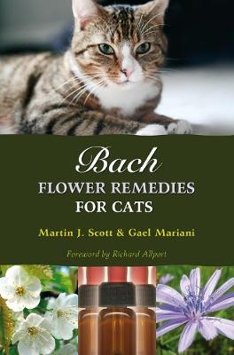 Bach Flower Remedies for Cats - Martin J. Scott, Gael Mariani