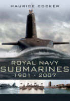 Royal Naval Submarines 1901-2007 - Maurice Cocker