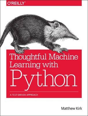 Thoughtful Machine Learning with Python -  Matthew Kirk