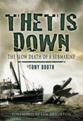 Thetis Down: the Slow Death of a Submarine - Tony Booth, Len Deighton