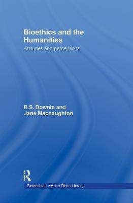 Bioethics and the Humanities - Robin Downie, Jane Macnaughton