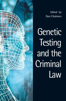 Genetic Testing and the Criminal Law - Don Chalmers