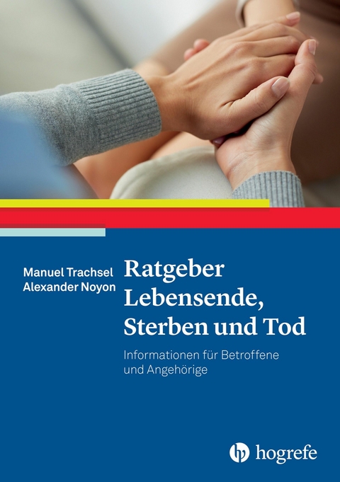 Ratgeber Lebensende, Sterben und Tod - Manuel Trachsel, Alexander Noyon