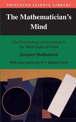 The Mathematician's Mind - Jacques Hadamard