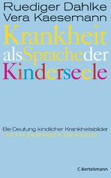 Krankheit als Sprache der Kinderseele - Ruediger Dahlke, Vera Kaesemann