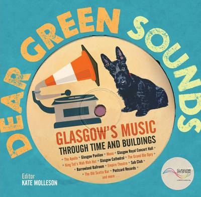 Dear Green Sounds - Glasgow's Music Through Time and Buildings - 