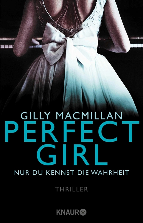 Perfect Girl - Nur du kennst die Wahrheit -  Gilly MacMillan