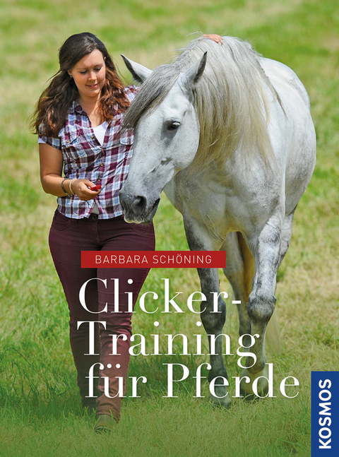 Clicker -Training für Pferde - Dr. Barbara Schöning