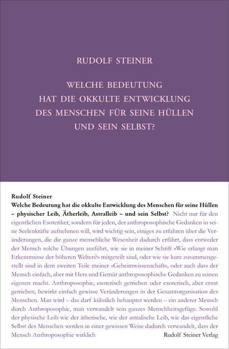 Welche Bedeutung hat die okkulte Entwicklung des Menschen für seine Hüllen - physischen Leib, Ätherleib, Astralleib - und sein Selbst? - Rudolf Steiner