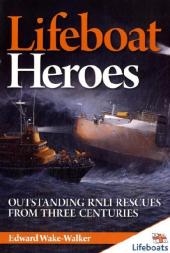 Lifeboat Heroes - Edward Wake-Walker