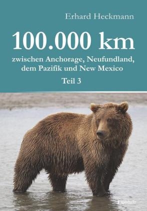 100.000 km zwischen Anchorage, Neufundland, dem Pazifik und New Mexico - Teil 3 - Erhard Heckmann