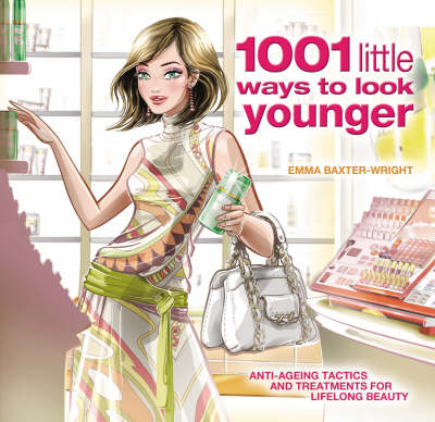 1001 Little Ways to Look Younger - Emma Baxter-Wright