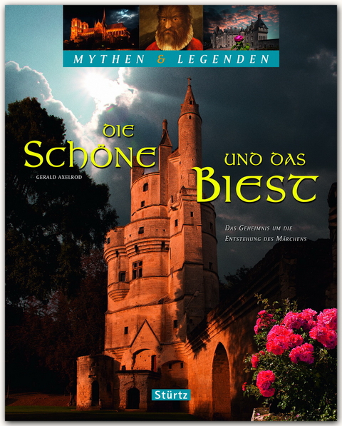 Die Schöne und das Biest - Das Geheimnis um die Entstehung des Märchens - Mythen & Legenden - Gerald Axelrod