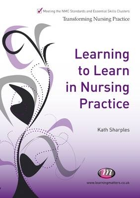 Learning to Learn in Nursing Practice - Kath Sharples