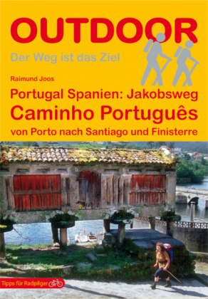 Portugal Spanien: Jakobsweg Caminho Português - Raimund Joos