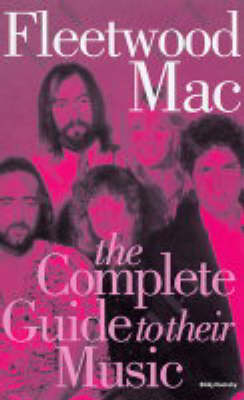 The Complete Guide to the Music of "Fleetwood Mac" - Rikky Rooksby