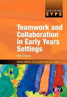 Teamwork and Collaboration in Early Years Settings - Mary I. Stacey