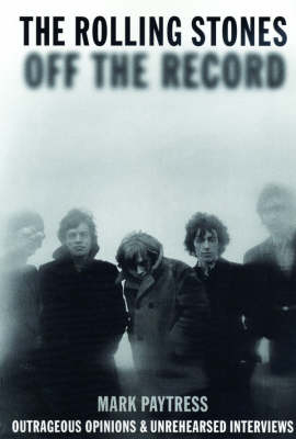 The "Rolling Stones" Off the Record - Mark Paytress