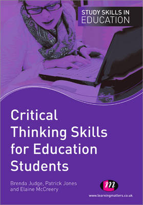 Critical Thinking Skills for Education Students - Brenda Judge, Elaine McCreery, Patrick Jones