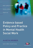 Evidence-based Policy and Practice in Mental Health Social Work - Martin Webber