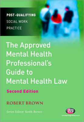 The Approved Mental Health Professional’s Guide to Mental Health Law - Robert Brown