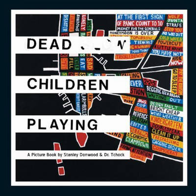 Dead Children Playing - Dr Tchock, Stanley Donwood