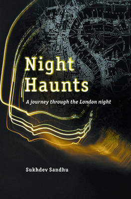 Night Haunts - Sukhdev Sandhu