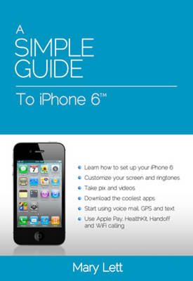 Simple Guide to Iphone 6 -  Lett Mary M