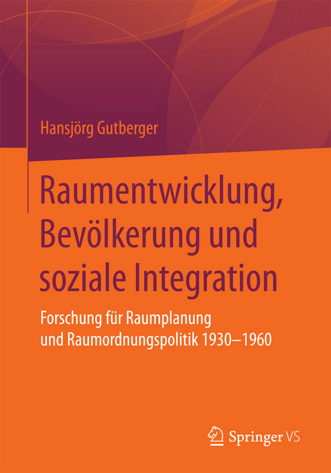 Raumentwicklung, Bevölkerung und soziale Integration - Hansjörg Gutberger