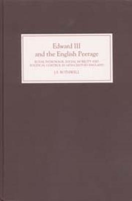 Edward III and the English Peerage - J.S. Bothwell