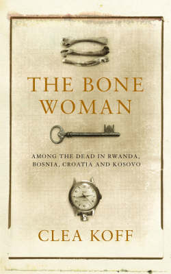 The Bone Woman - Clea Koff