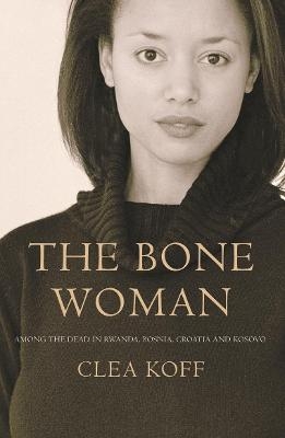 The Bone Woman - Clea Koff