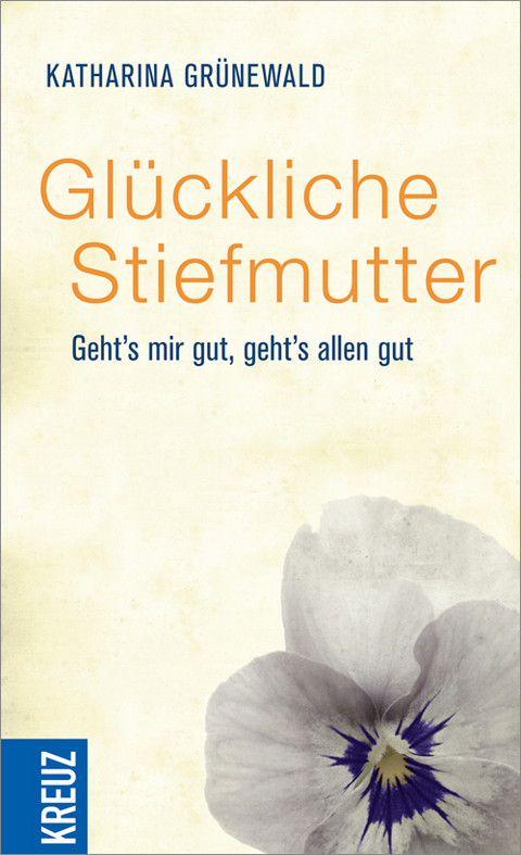 Glückliche Stiefmutter - Katharina Grünewald