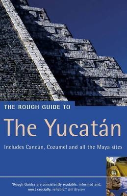 The Rough Guide to The Yucatan - Zora O'Neill, John Fisher