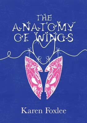 The Anatomy of Wings - Karen Foxlee