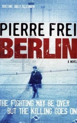 Berlin, A Novel - Pierre Frei