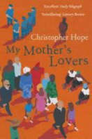 My Mother's Lovers - Christopher Hope