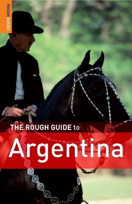 The Rough Guide to Argentina - Andrew Benson, Danny Aeberhard, Lucy Phillips, Madelaine Triebe, Rosalba O'Brien