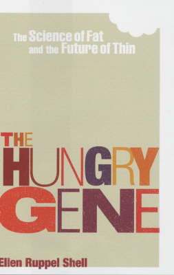 The Hungry Gene - Ellen Ruppel Shell