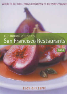 The Rough Guide to San Francisco Restaurants - Elgy Gillespie