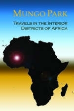 Travels in the Interior Districts of Africa - Mungo Park