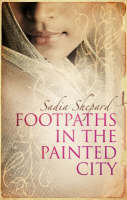 Footpaths in the Painted City - Sadia Shepard