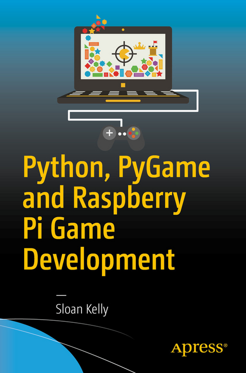 Python, PyGame and Raspberry Pi Game Development -  Sloan Kelly