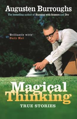 Magical Thinking - Augusten Burroughs