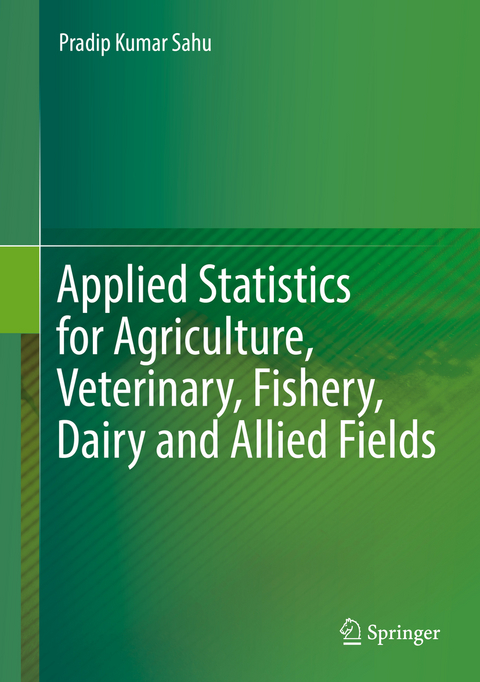 Applied Statistics for Agriculture, Veterinary, Fishery, Dairy and Allied Fields - Pradip Kumar Sahu