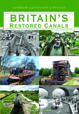 Britain's Restored Canals - Roger W. Squires