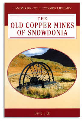 The Old Copper Mines of Snowdonia - David Bick